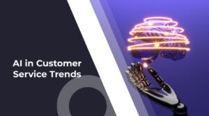 AI in Customer Service Trends